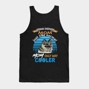 German Shepherd Mom Just Like Normal Mom Only Way Cooler Tank Top